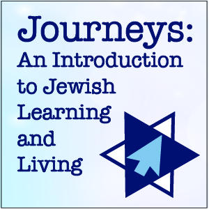 Journeys: An Introduction to Jewish Learning and Living
